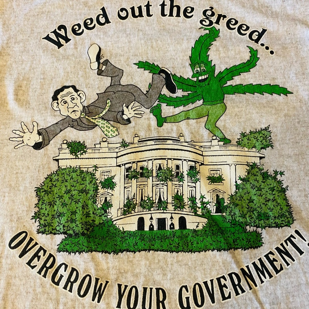 Weed out the greed—Overgrow your government!! Cannabis t-shirt Medium only